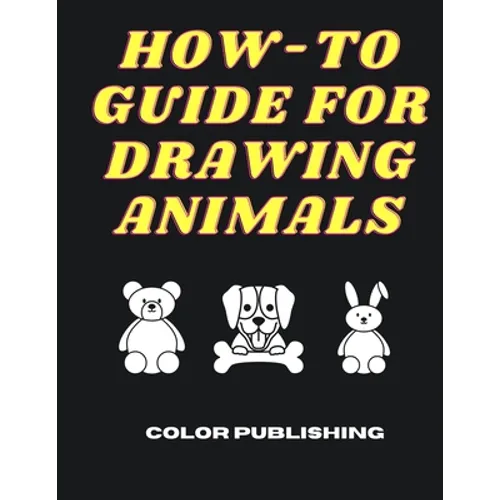 How-To Guide For Drawing Animals: A Step-By-Step Tutorial for Beginners