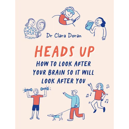 Heads Up: How to Look After Your Brain So It Will Look After You