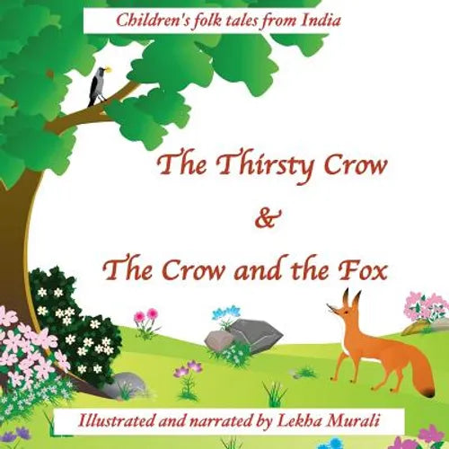 The Thirsty Crow & The Crow and the Fox: Children's folk tales from India