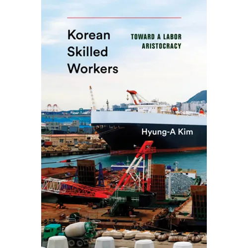 Korean Skilled Workers: Toward a Labor Aristocracy