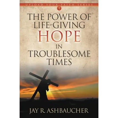 The Power of Life-Giving Hope in Troublesome Times
