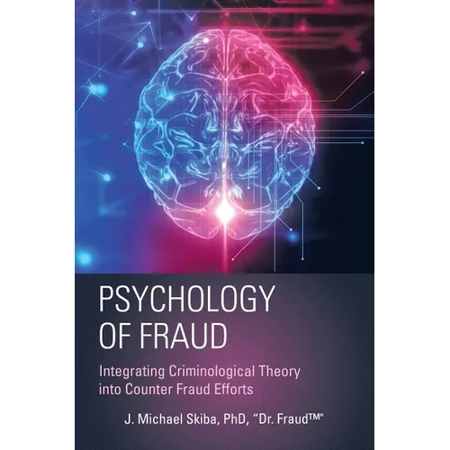 Psychology of Fraud: Integrating Criminological Theory into Counter Fraud Efforts