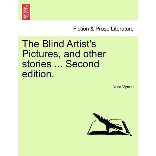 The Blind Artist's Pictures, and Other Stories ... Second Edition.