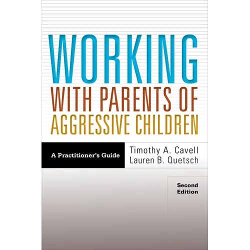 Working with Parents of Aggressive Children: A Practitioner's Guide