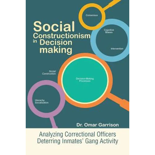 Social Constructionism in Decision-Making: Analyzing Correctional Officers Deterring Inmates' Gang Activity