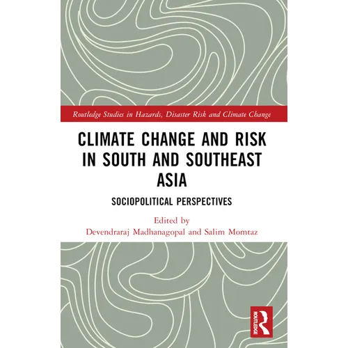 Climate Change and Risk in South and Southeast Asia: Sociopolitical Perspectives