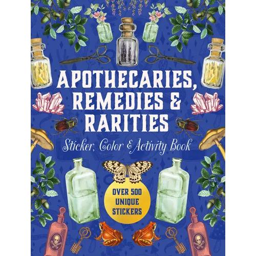 Apothecaries, Remedies & Rarities Sticker, Color & Activity Book: Over 500 Unique Stickers