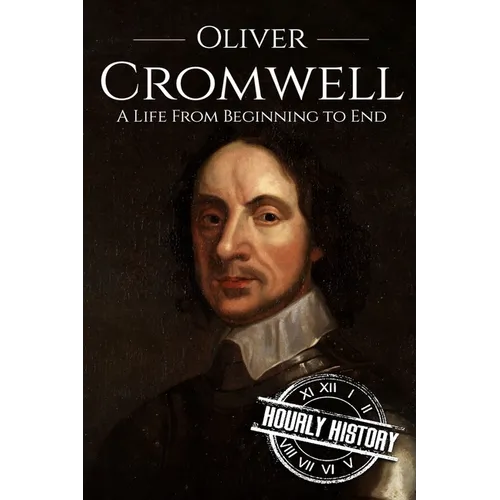 Oliver Cromwell: A Life From Beginning to End (Booklet)