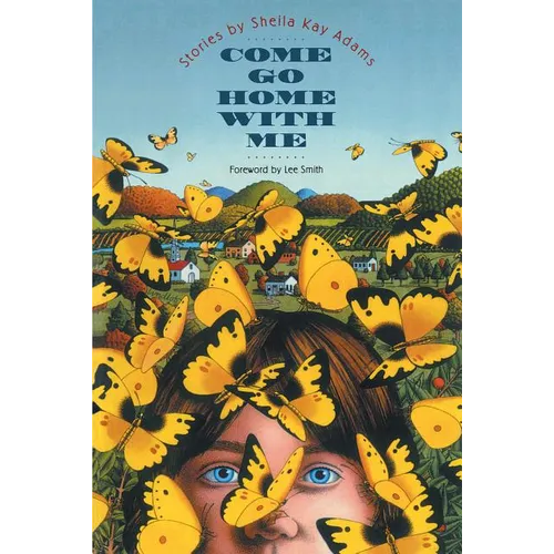 Come Go Home with Me: Stories by Sheila Kay Adams