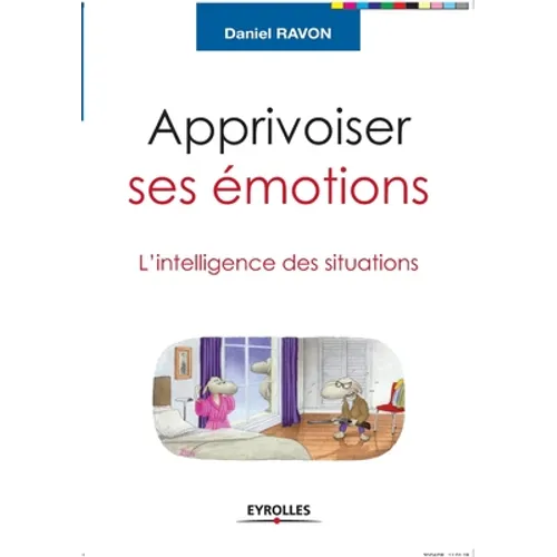 Apprivoiser ses émotions: L'intelligence des situations