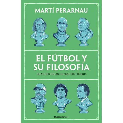 El Fútbol Y Su Filosofía: Grandes Ideas Detrás del Juego / Soccer and Its Philosophy: Great Ideas Behind the Game