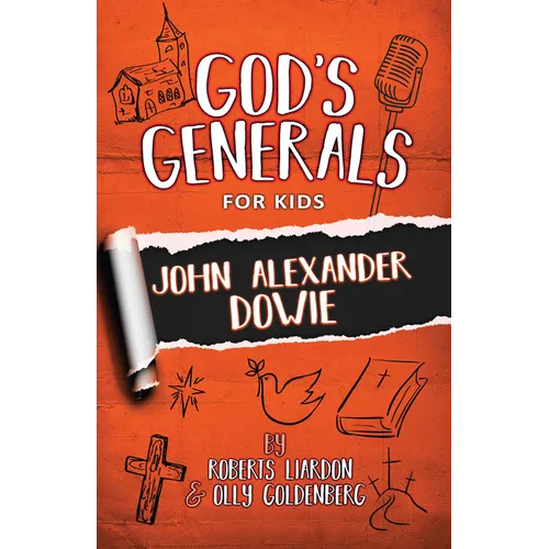 God's Generals for Kids: John Alexander Dowie