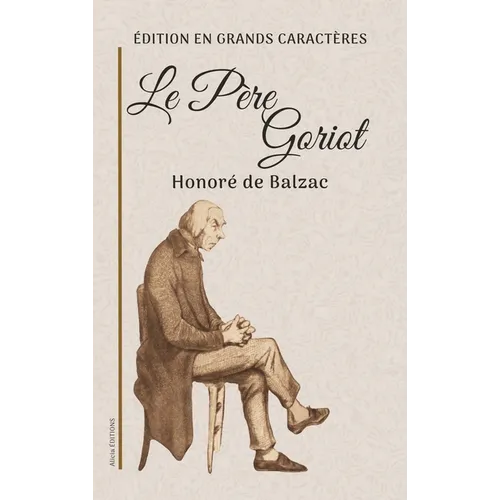 Le Père Goriot: Édition en grands caractères