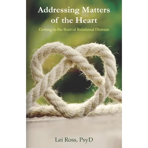 Addressing Matters of the Heart: Getting to the Root of Relational Distress