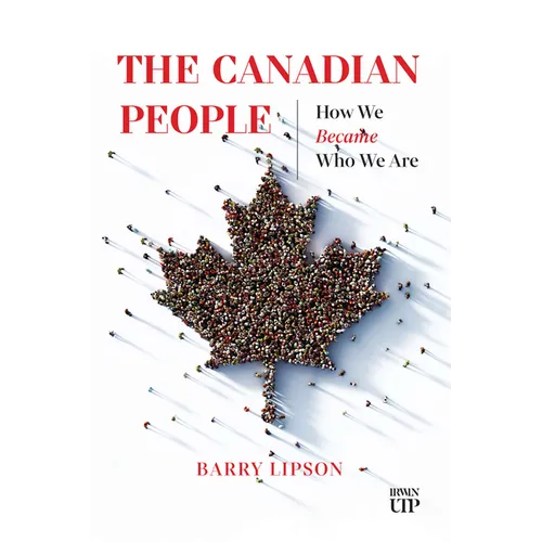The Canadian People: How We Became Who We Are
