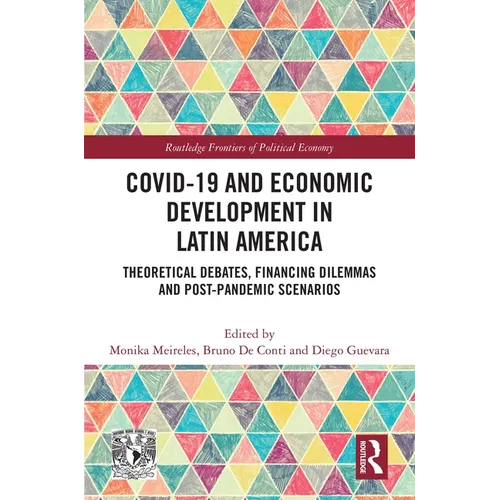 COVID-19 and Economic Development in Latin America: Theoretical Debates, Financing Dilemmas and Post-Pandemic Scenarios