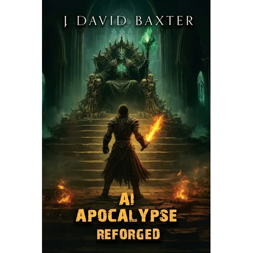 AI Apocalypse Reforged: An Apocalyptic LitRPG Adventure