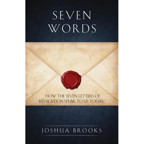 Seven Words: How the Seven Letters of Revelation Speak to Us Today