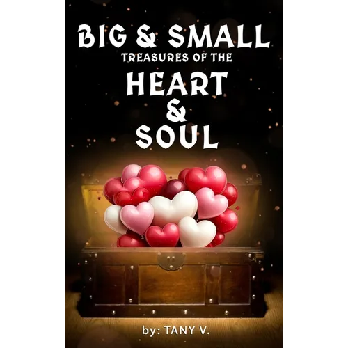 Big & Small Treasures of the Heart and Soul