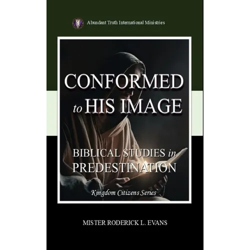 Conformed to His Image: Biblical Studies in Predestination