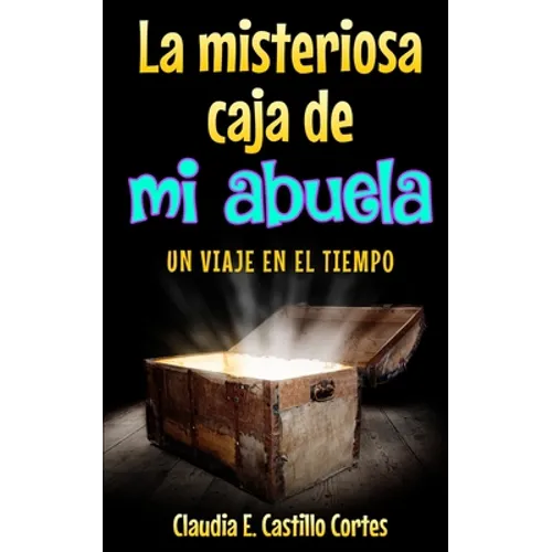 La misteriosa caja de mi abuela: Un viaje en el tiempo