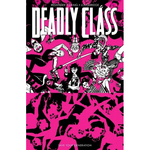 Deadly Class Volume 10: Save Your Generation