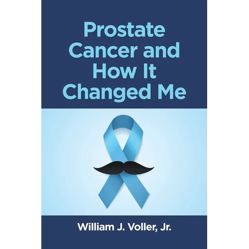 Prostate Cancer and How It Changed Me