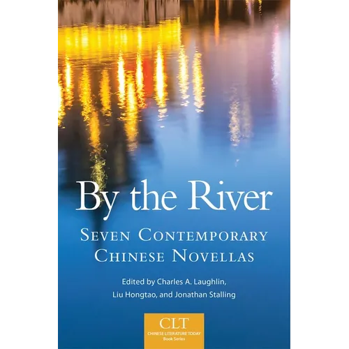 By the River: Seven Contemporary Chinese Novellas Volume 6