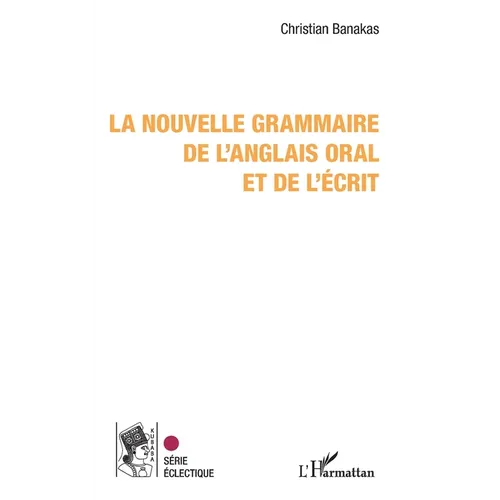 La nouvelle grammaire de l'anglais oral et de l'écrit