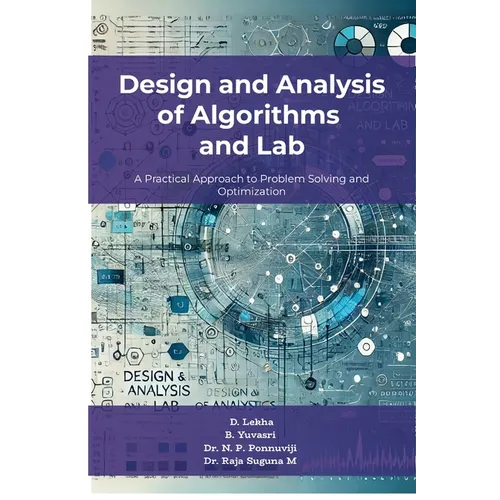Design and Analysis of Algorithms and Lab: A Practical Approach to Problem Solving and Optimization