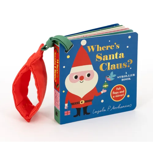 Where's Santa Claus?: A Stroller Book: (An Interactive, Sensory Lift-The-Flap Book with Felt Flaps for Babies & Toddlers. Christmas Stocking Stuffer w