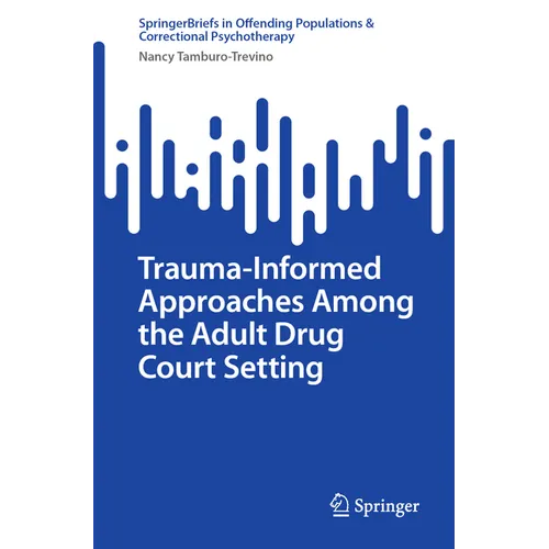 Trauma-Informed Approaches Among the Adult Drug Court Setting