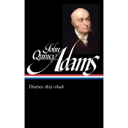 John Quincy Adams: Diaries Vol. 2 1821-1848 (Loa #294)