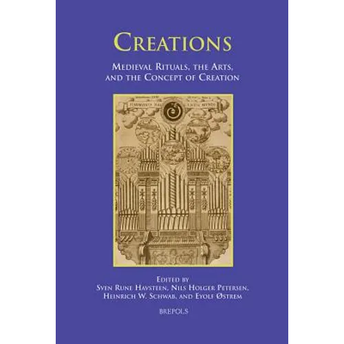 Creations: Medieval Rituals, the Arts, and the Concept of Creation
