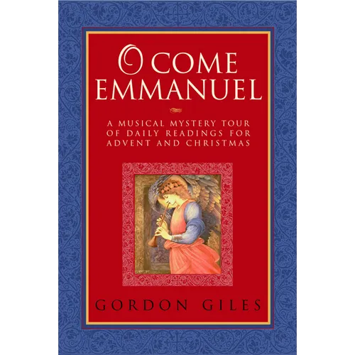 O Come Emmanuel: A Musical Tour of Daily Readings for Advent and Christmas
