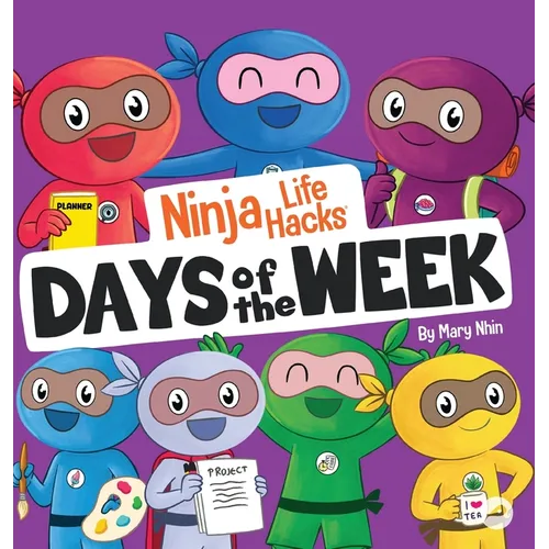 Ninja Life Hacks Days of the Week: Perfect Children's Book for Babies, Toddlers, Preschool About Days of the Week