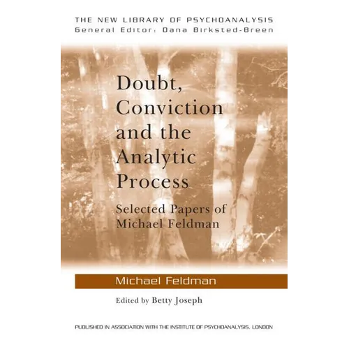 Doubt, Conviction and the Analytic Process: Selected Papers of Michael Feldman