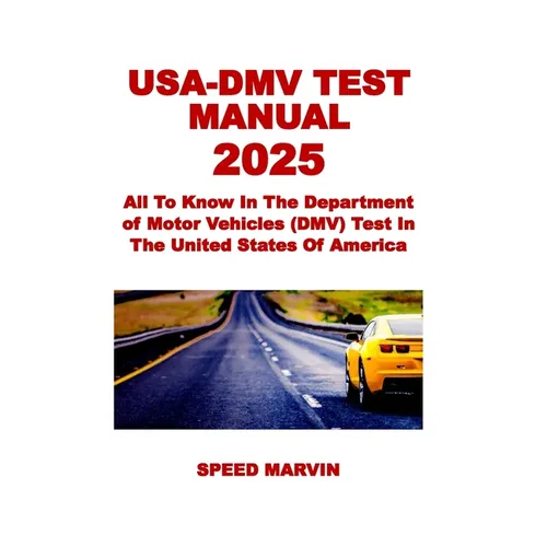 Usa-DMV Test Manual 2025: All To Know In The Department of Motor Vehicles (DMV) Test In The United States Of America