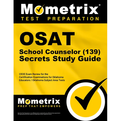 OSAT School Counselor (139) Secrets Study Guide: CEOE Exam Review for the Certification Examinations for Oklahoma Educators / Oklahoma Subject Area Te