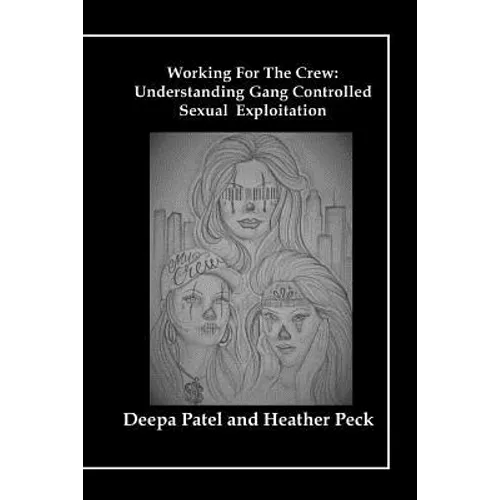 Working For The Crew: Understanding Gang Controlled Sexual Exploitation