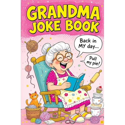 Grandma Joke Book: Funny Gift for Women and the Perfect Birthday or Christmas Present Full of Humor, Comedy and Family Fun