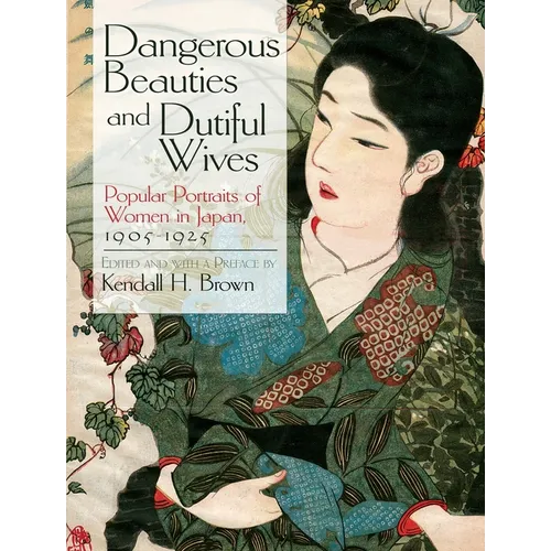 Dangerous Beauties and Dutiful Wives: Popular Portraits of Women in Japan, 1905-1925