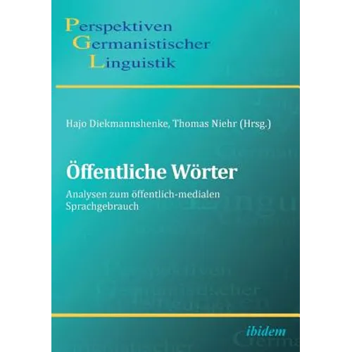 Öffentliche Wörter. Analysen zum öffentlich-medialen Sprachgebrauch