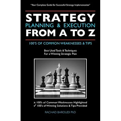 Strategy Planning & Execution From A To Z: 100's OF COMMON WEAKNESSES & TIPS