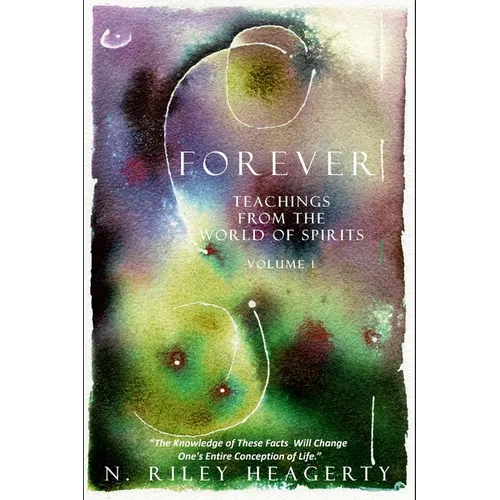 Forever: Teachings From The World of Spirit