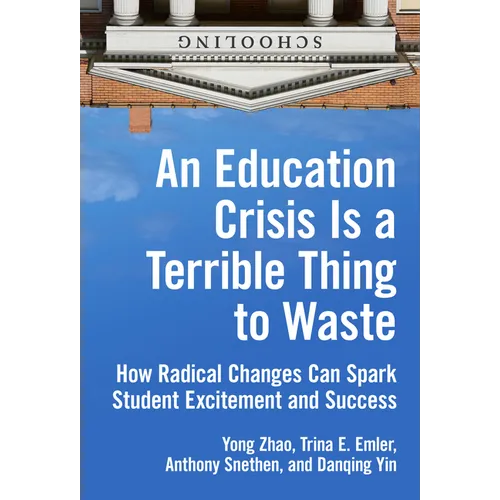 An Education Crisis Is a Terrible Thing to Waste: How Radical Changes Can Spark Student Excitement and Success