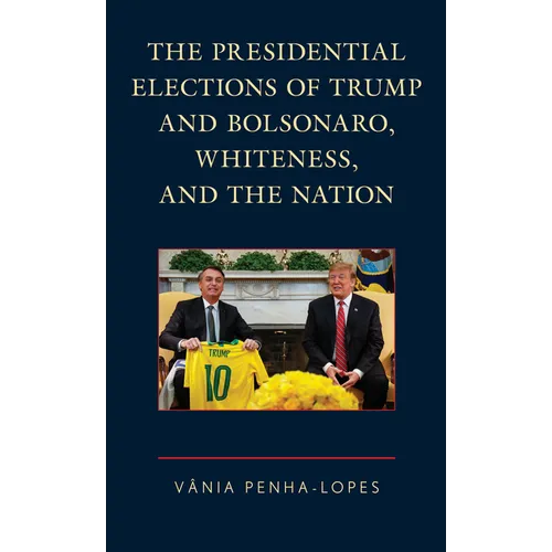 The Presidential Elections of Trump and Bolsonaro, Whiteness, and the Nation
