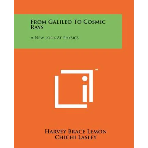 From Galileo To Cosmic Rays: A New Look At Physics