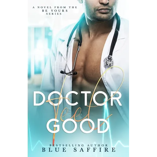 Doctor Feel Good: A Novel From the Be Yours Series