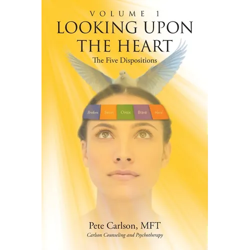 Looking upon the Heart: Volume 1: The Five Dispositions